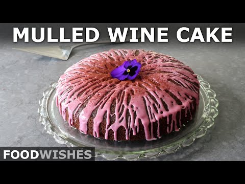 Holiday Mulled Wine Cake | Food Wishes