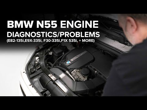 BMW N55 Engine Diagnostics/Problems - Everything You Need To Know (X1, 135i, 335i, 435i, 535i)