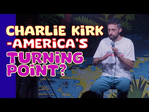 WHO TOOK CHARLIE KIRK? | STANDUP COMEDY