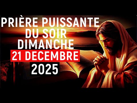 🙏PRIÈRE DU SOIR | Dimanche 21 Décembre 2025 Avec Évangile Du Soir et Psaume Puissant