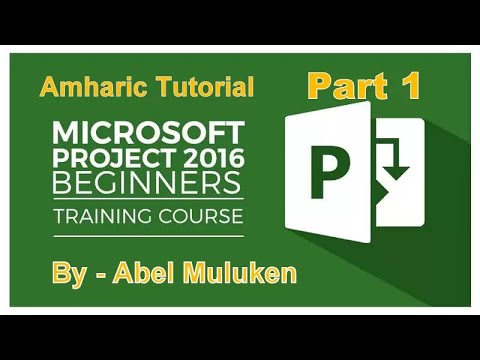 Microsoft Project 2016 Amharic Tutorial Part 1 By Abel M