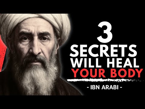 Know These 3 Secrets, The Body Will Start Healing Itself | Ibn Arabi