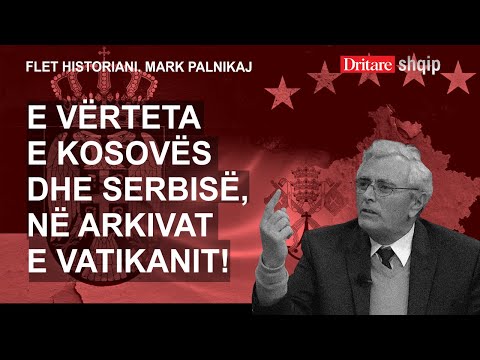 E vërteta e Kosovës dhe Serbisë, në arkivat e Vatikanit! Flet historiani Mark Palnikaj! | Shqip D.H