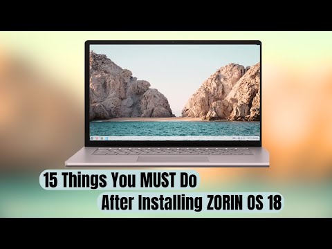 15 Things You MUST Do After Installing Zorin OS 18