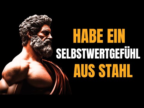 STOISCHE SCHLÜSSEL für ein UNZERSTÖRBARES SELBSTWERTGEFÜHL, 5 LEKTIONEN des STOIZISMUS.