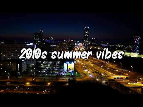 2010s summer vibes ~nostalgia throwback mix