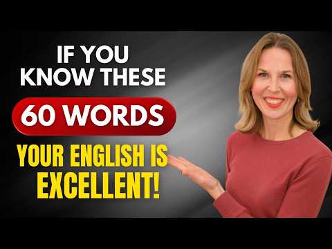If You Know These 60 Words, Your English Is EXCELLENT!