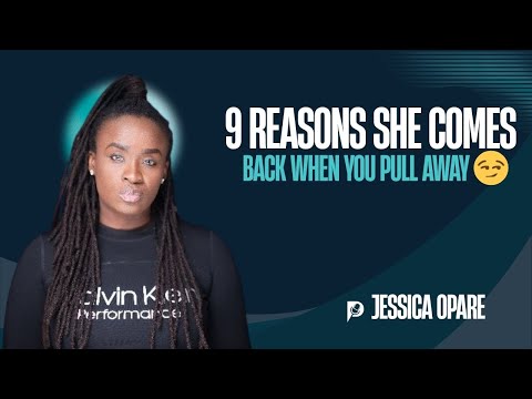 9 Reasons She Comes Back When You Pull Away 😏 | Mind Talks By Jessica