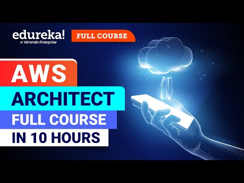 AWS Full Course - Solutions Architect [10Hours] | AWS Certified Solutions Architect [2024] |Edureka