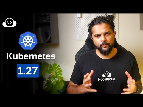 Kubernetes Update 1.27: Chill Vibes Edition - Exploring the Latest Enhancements