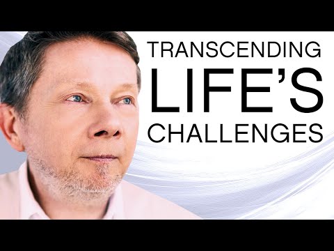 Understanding That Life Has Its Challenges, with Eckhart Tolle