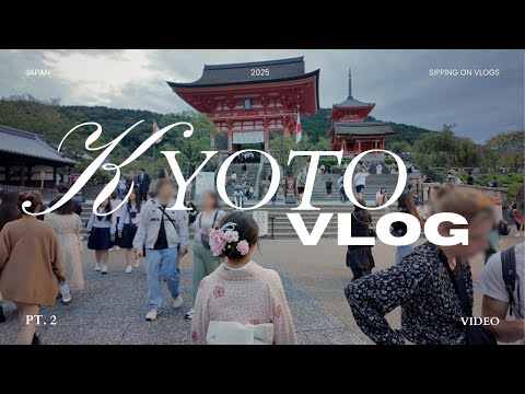 LIVING THE KYOTO DREAM | [Vlog] 🇯🇵 Japan Pt. 2 ⛩️👘🍵✨