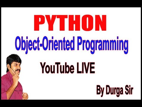 Python OOPS Part - 2  YouTube Live Stream by Durga Sir @ 11:00PM