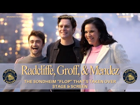 Radcliffe, Groff, Mendez: The Sondheim ‘Flop’ That's Taken Over Stage and Screen
