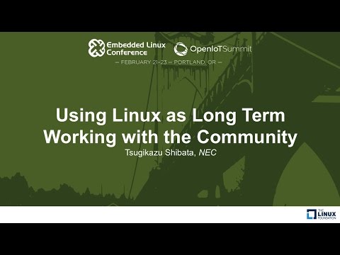 Using Linux as Long Term Working with the Community - Tsugikazu Shibata, NEC