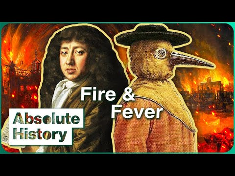 Great Fire & Plague: When 17th-Century London Became A Living Hell | Fire & Fever | Absolute History