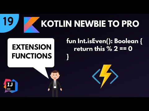 Kotlin Newbie to Pro - EXTENSION FUNCTIONS - Part 19
