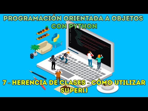 HERENCIA DE CLASES - Cómo utilizar Super() - Curso desde cero POO Python - Capítulo 7