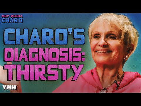 Charo's Diagnosis: Thirsty | Muy Mucha Charo