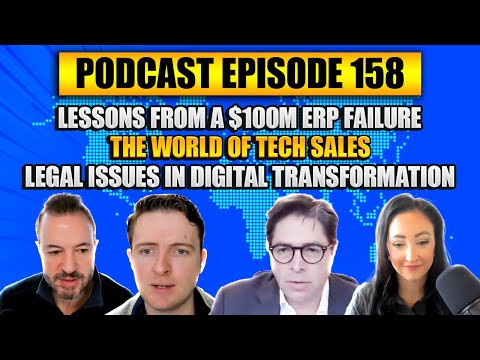 Podcast Ep158: Lessons from an ERP Failure, Tech Sales, Digital Transformation Legal Issues