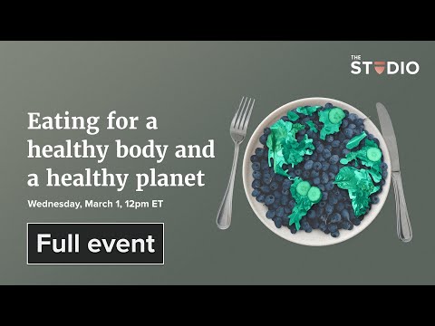 Eating for a healthy body and a healthy planet
