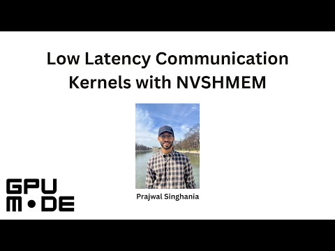 Lecture 87: Low Latency Communication Kernels with NVSHMEM