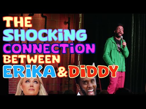 THE SHOCKING CONNECTION BETWEEN ERIKA AND DIDDY | STAND UP COMEDY