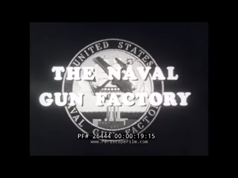 U.S. NAVAL GUN FACTORY  WASHINGTON, D.C.  1940s U.S. NAVY ARTILLERY & GUN DESIGN MOVIE 26444