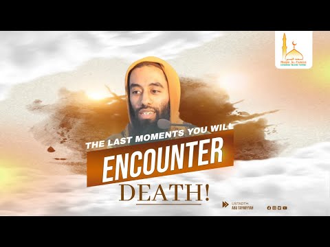 The Last Moments You Will Encounter...DEATH! || Ustadth Abu Taymiyyah