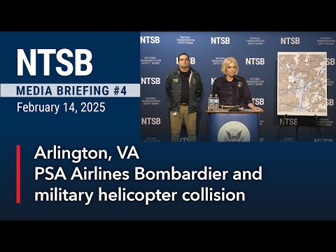 NTSB Media Briefing 4 - Bombardier CRJ700 & Sikorsky UH-60L military helicopter collision