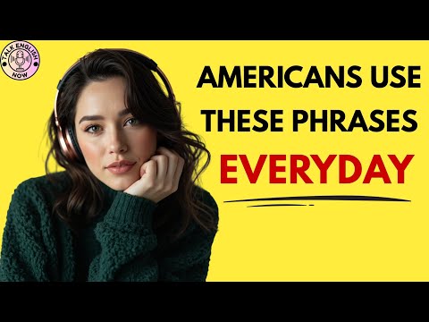125 Phrases Americans Use Everyday | Speak English Fluently & Naturally 
