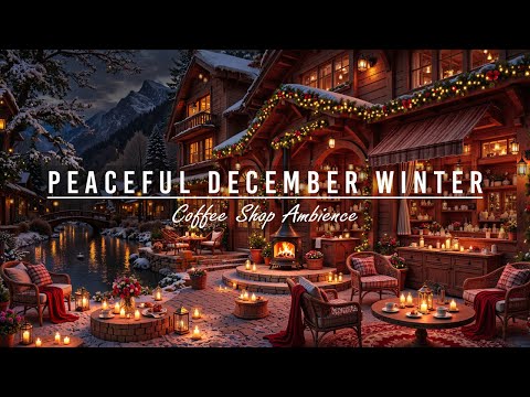Peaceful December Winter Jazz at Cozy Coffee Shop Ambience ⛄ Soft Piano Jazz Music for Work, Study
