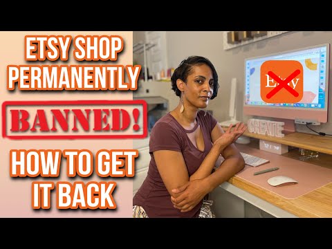 Why My Etsy Shop was Permanently Banned! How to get your shop Back!