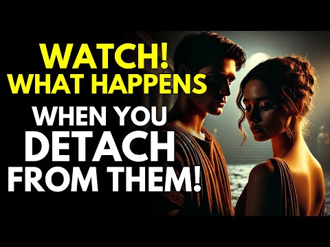 Watch What Happens When You Detach From Them | Stoicism