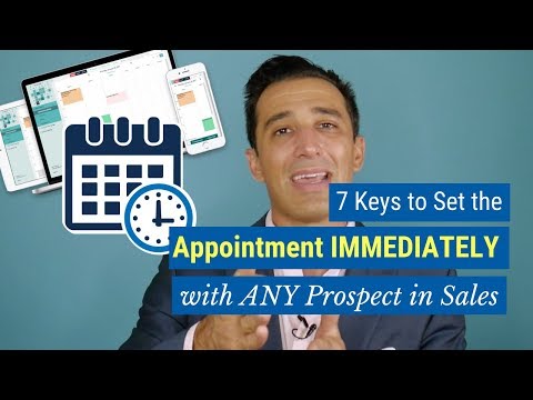 7 Keys to Set the Appointment IMMEDIATELY with ANY Prospect in Sales