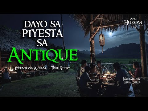 DAYO SA PIYESTA SA ANTIQUE | Tagalog Horror Stories | True Stories