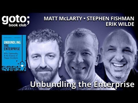 Unbundling the Enterprise • Stephen Fishman, Matt McLarty & Erik Wilde • GOTO 2025