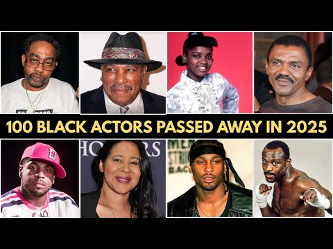 100 Black Actors Tragically Passed Away in 2025 💔 .....