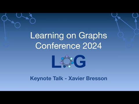 Xavier Bresson - Integrating Large Language Models and Graph Neural Networks - LoG 2024 Keynote