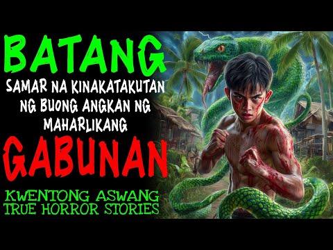 BATANG SAMAR NA KINAKATAKUTAN NG BUONG ANGKAN NG MAHARLIKANG GABUNAN | Kwentong Aswang | True Story