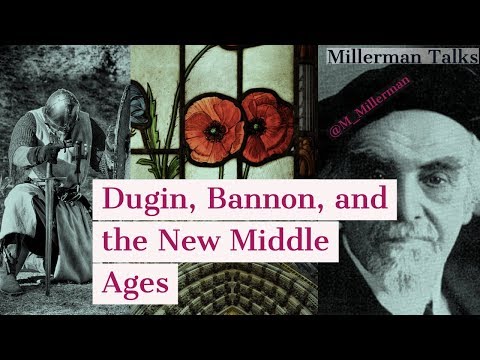 Millerman Talks #17: Alexander Dugin, Steve Bannon, and The New Middle Ages