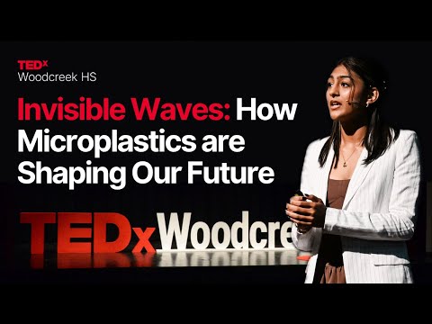 Invisible Waves: How Microplastics are Shaping Our Future | Ananya Iyengar | TEDxWoodcreek HS