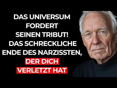 Das Universum Fordert Seinen TRIBUT! Das Schreckliche ENDE des NARZISSTEN, der Dich Verletzt Hat