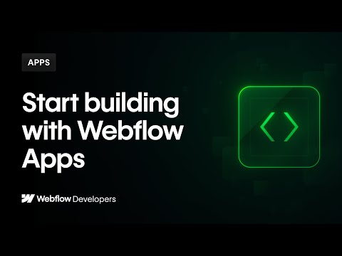 Webflow for developers: Start building with Webflow Apps