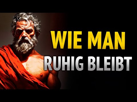 8 WERKZEUGE, um in jeder Situation RUHE zu bewahren | Stoizismus