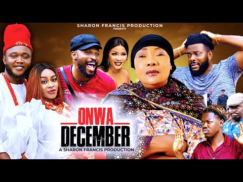 ONWA DECEMBER - EUCHARIA ANUNOBI, SHARON FRANCIS, EMEKA - ENYIOCHA, JOHNSON OGBU #2025