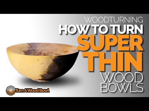 How To Turn Super Thin Wood Bowl – Video