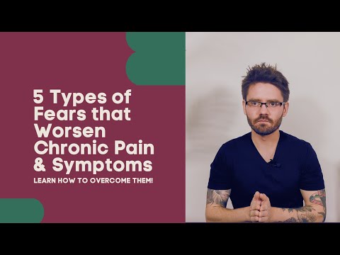 5 Types of Fear that Worsen Chronic Pain and Symptoms