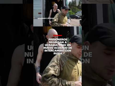 Prisioneros regresan a Ucrania tras un nuevo acuerdo de intercambio con Rusia