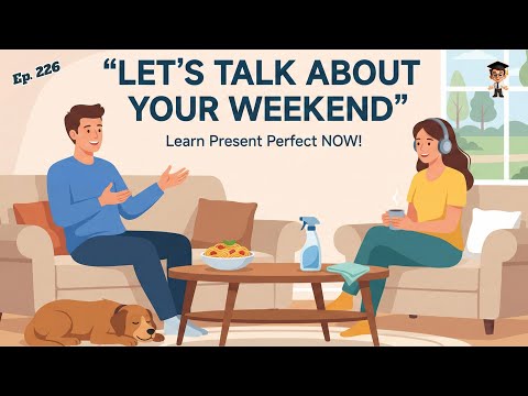 Talk About Your Weekend in Present Perfect | Easy English for Beginners | English Podcast